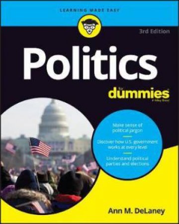 Politics For Dummies by Ann M. DeLaney