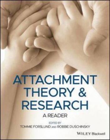 Attachment Theory And Research by Tommie Forslund & Robbie Duschinsky