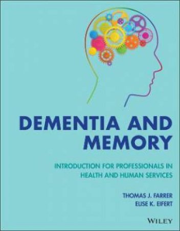 Dementia And Memory by Thomas J. Farrer & Elise K. Eifert