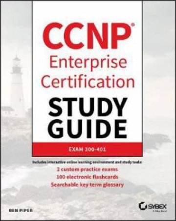 CCNP Enterprise Certification Study Guide: Implementing and Operating Cisco Enterprise Network Core Technologies by Ben Piper