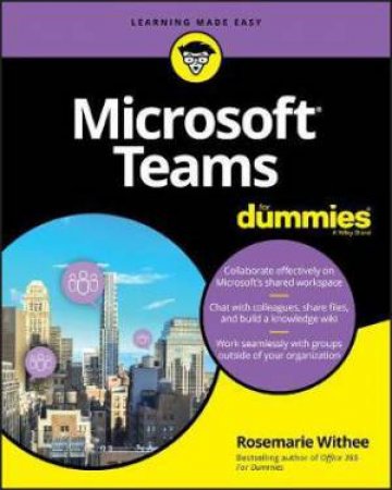 Microsoft Teams For Dummies by Rosemarie Withee