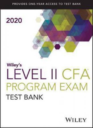 Wiley's Level II CFA Program Study Guide + Test Bank 2020 by Various