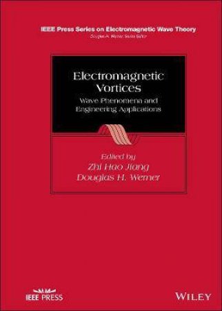 Electromagnetic Vortices by Zhi Hao Jiang & Douglas H. Werner