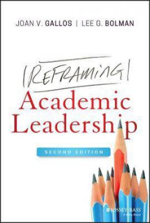 Reframing Academic Leadership by Joan V. Gallos & Lee G. Bolman