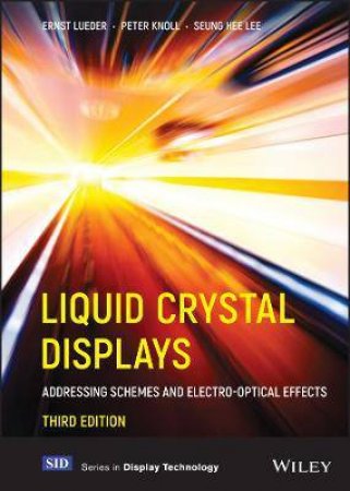 Liquid Crystal Displays by Ernst Lueder & Peter Knoll & Seung Hee Lee