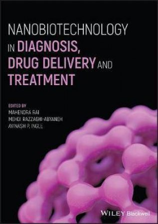 Nanobiotechnology In Diagnosis, Drug Delivery And Treatment by Mahendra Rai & Mehdi Razzaghi-Abyaneh & Avinash P. Ingle