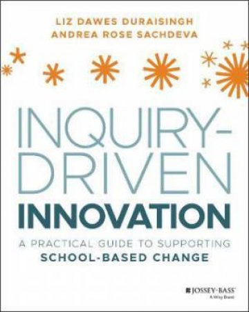 Inquiry-Driven Innovation by Liz Dawes-Duraisingh & Andrea R. Sachdeva