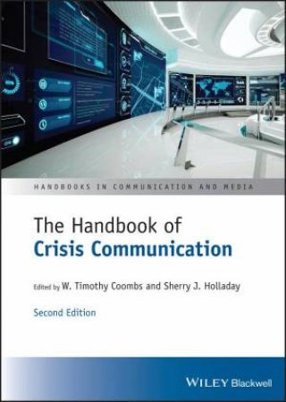 The Handbook of Crisis Communication by W. Timothy Coombs & Sherry J. Holladay