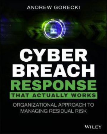 Cyber Breach Response That Actually Works by Andrew Gorecki