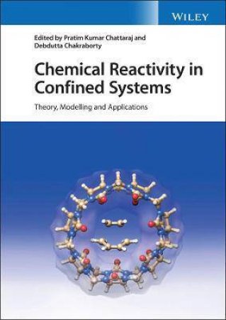 Chemical Reactivity In Confined Systems by Pratim Kumar Chattaraj & Debdutta Chakraborty