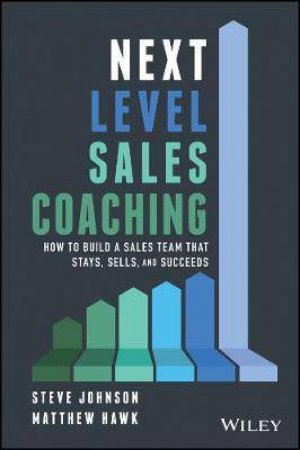 Next Level Sales Coaching by Steve Johnson & Matthew Hawk