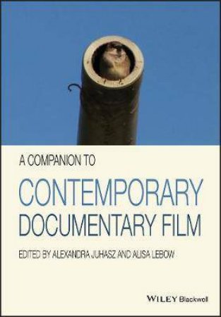 A Companion To Contemporary Documentary Film by Alexandra Juhasz & Alisa Lebow