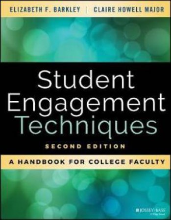 Student Engagement Techniques by Elizabeth F. Barkley & Claire H. Major