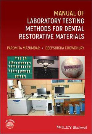 Manual Of Laboratory Testing Methods For Dental Restorative Materials by Paromita Mazumdar & Deepshikha Chowdhury