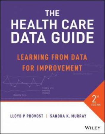 The Health Care Data Guide by Lloyd P. Provost & Sandra K. Murray