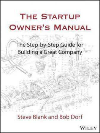 The Startup Owner's Manual by Steve Blank & Bob Dorf