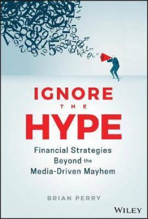 Ignore The Hype by Brian Perry