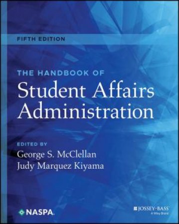 The Handbook of Student Affairs Administration by George S. McClellan & Judy Marquez Kiyama & Jeremy Stringer