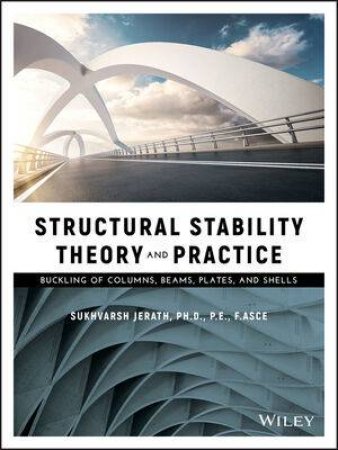 Structural Stability Theory And Practice by Sukhvarsh Jerath