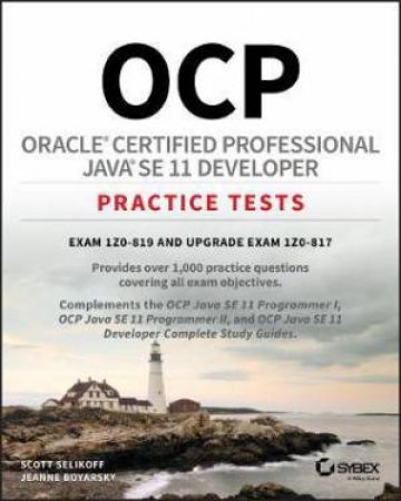 OCP Oracle Certified Professional Java SE 11 Developer Practice Tests by Scott Selikoff & Jeanne Boyarsky