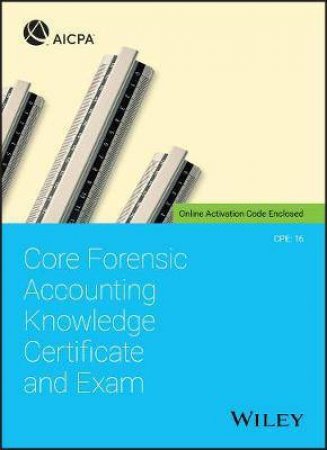 Core Forensic Accounting Knowledge Certificate And Exam by Various