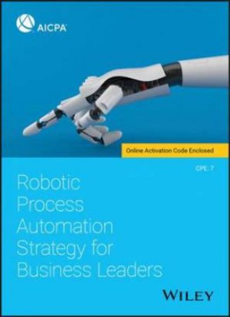 Robotic Process Automation Strategy For Business Leaders by Various