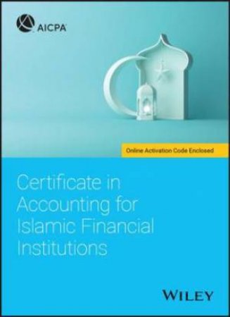 Certificate In Accounting For Islamic Financial Institutions by Various