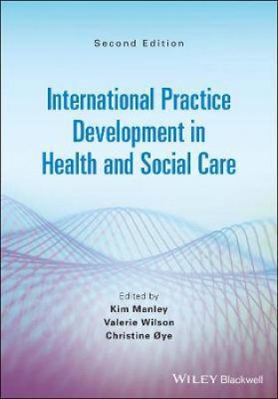 International Practice Development In Health And Social Care by Kim Manley & Valerie J. Wilson & Christine Oye