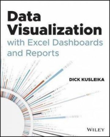 Data Visualization With Excel Dashboards And Reports by Dick Kusleika