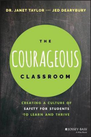 The Courageous Classroom by Janet Taylor & Jed Dearybury