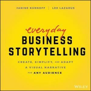 Everyday Business Storytelling by Janine Kurnoff & Lee Lazarus