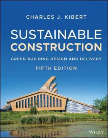 Sustainable Construction by Charles J. Kibert