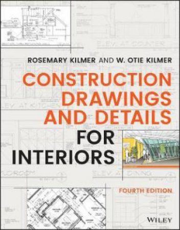 Construction Drawings And Details For Interiors by Rosemary Kilmer & W. Otie Kilmer