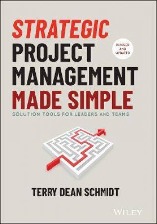 Strategic Project Management Made Simple by Terry Schmidt