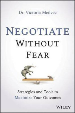 Negotiate Without Fear by Victoria Medvec