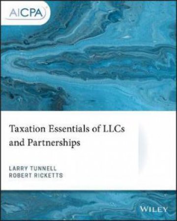 Taxation Essentials Of LLCs And Partnerships by Larry Tunnell & Robert Ricketts