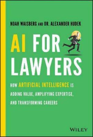 AI For Lawyers by Noah Waisberg & Alexander Hudek