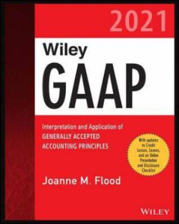 Wiley GAAP 2021 by Joanne M. Flood