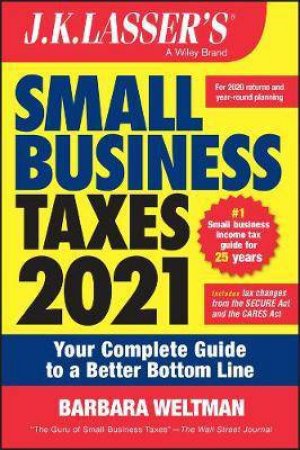J.K. Lasser's Small Business Taxes 2021 by Barbara Weltman