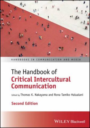 The Handbook of Critical Intercultural Communication by Thomas K. Nakayama & Rona Tamiko Halualani