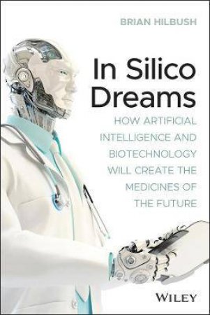 In Silico Dreams by Brian S. Hilbush