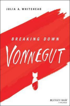 Breaking Down Vonnegut by Julia A. Whitehead