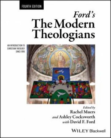 Ford's The Modern Theologians by Rachel Muers & Ashley Cocksworth & David F. Ford