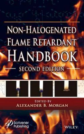 Non-Halogenated Flame Retardant Handbook by Alexander B. Morgan