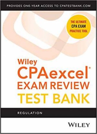 Wiley CPAexcel Exam Review 2021 Test Bank: Regulation (1-Year Access) by Various