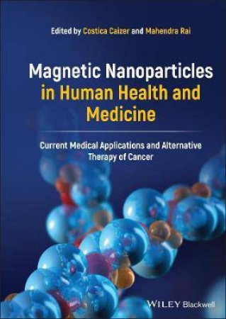 Magnetic Nanoparticles In Human Health And Medicine by Costica Caizer & Mahendra Rai