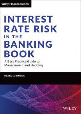 Interest Rate Risk In The Banking Book by Beata Lubinska