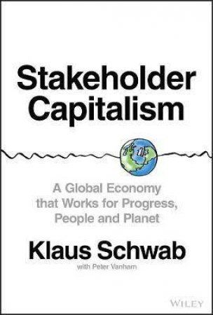 Stakeholder Capitalism by Klaus Schwab & Peter Vanham