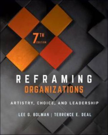 Reframing Organizations by Lee G. Bolman & Terrence E. Deal