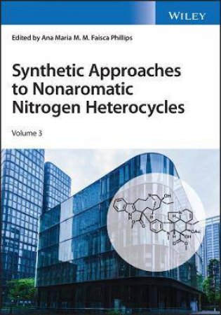 More Synthetic Approaches To Nonaromatic Nitrogen Heterocycles, 2 Volume Set by Ana Maria Faisca Phillips